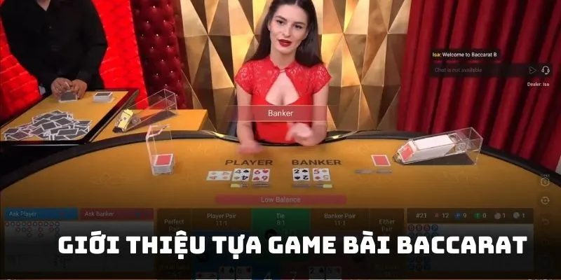 Tìm hiểu sơ lược về trò chơi đánh bài online Baccarat