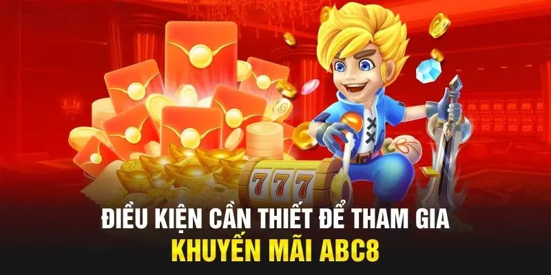 Điều kiện nhận thưởng khuyến mãi ABC8 chi tiết nhất